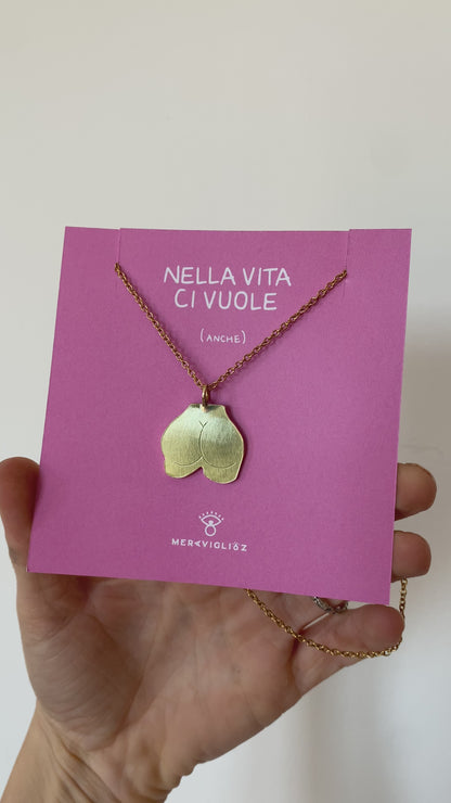 COLLANA NELLA VITA CI VUOLE (anche) CULO